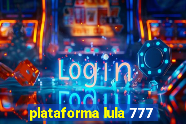 plataforma lula 777